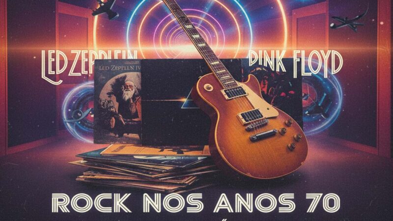 Rock nos Anos 70: Led Zeppelin, Pink Floyd e a Era dos Álbuns